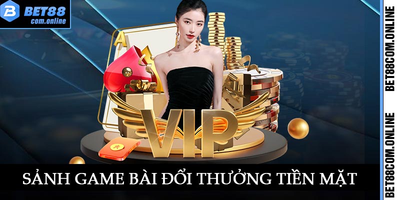 Sảnh game bài đổi thưởng tiền mặt