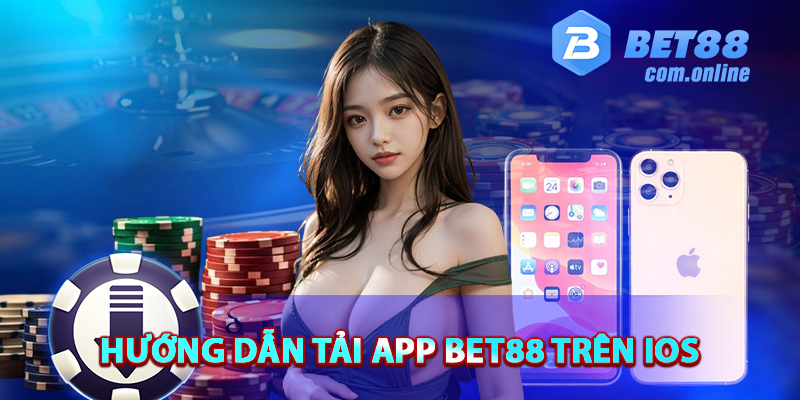 Cách tải app BET88 cho iOS