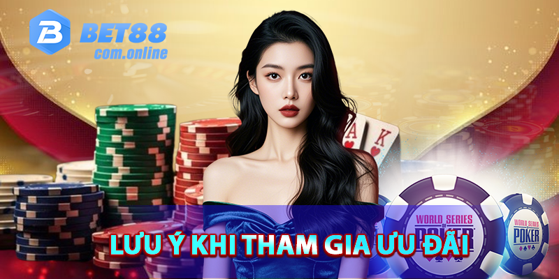 Những lưu ý khi tham gia nhận khuyến mãi hoàn trả của BET88