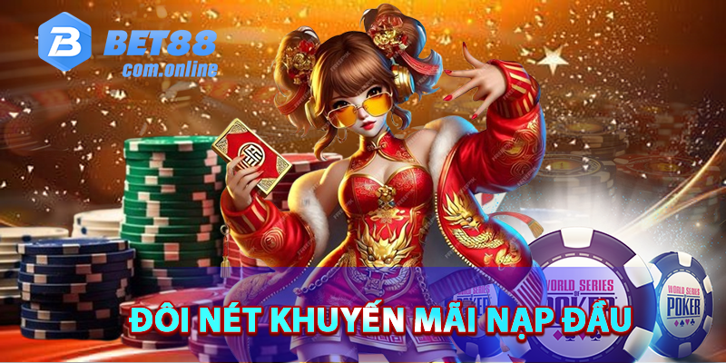 Khám phá đôi nét khuyến mãi nạp đầu BET88