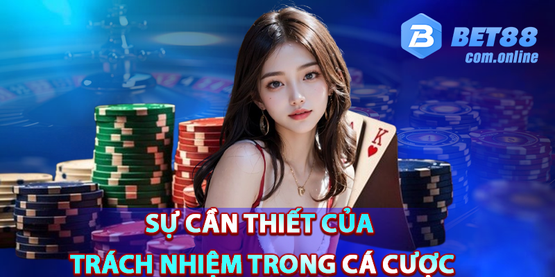 Sự cần thiết của trách nhiệm trong ngành cá cược trực tuyến