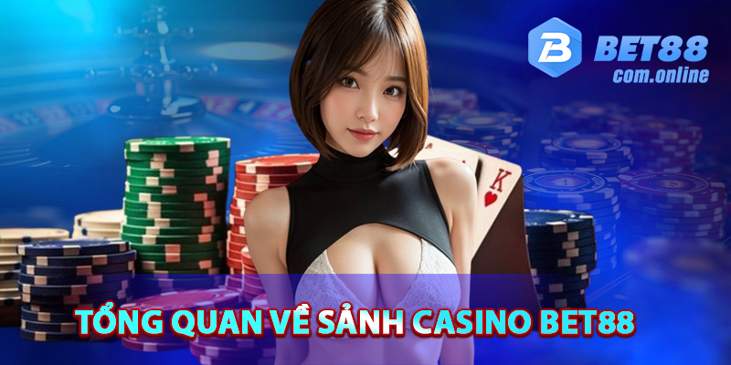 Tổng quan về casino BET88