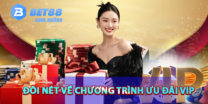 Đôi nét về ưu đãi VIP BET88